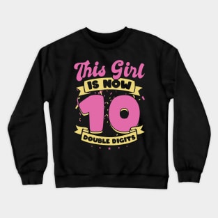 This girl is now 10 double digits Crewneck Sweatshirt